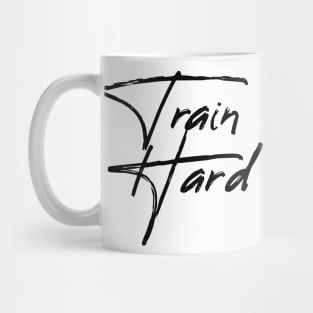 Train Hard Mug